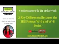 3 Key Differences Between the IRS Forms W-9 and W-8 Series Vendor Master File Tip of the Week