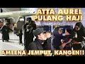 Download Lagu ATTA AUREL PULANG HAJI, AMEENA JEMPUT, LANGSUNG LARI!!
