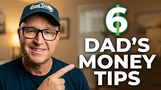 Dad's 6 Essential Money Tips