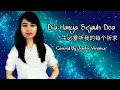 Download Lagu Dia Hanya Sejauh Doa 主必垂听我的每个祈求Cover Lagu Rohani Mandarin Indonesia (Jenifer Veronica)