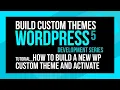 WordPress Custom Theme Development - How to build and activate a custom theme
