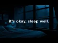 Download Lagu it's okay, sleep well.