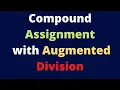 Compound Assignment with Augmented Division