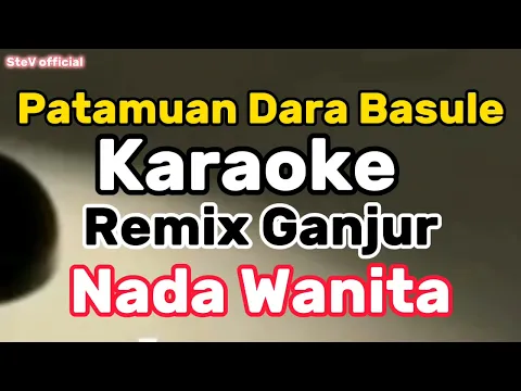 Download MP3 Patamuan Dara Basule Karaoke || Nada Wanita || Remix ganjur