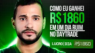 COMO GANHEI R$ 1.860 REAIS EM UM DIA RUIM NO DAYTRADE I CONTROLE OPERACIONAL