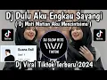 Download Lagu DJ DULU AKU ENGKAU SAYANGI || DJ MATI MATIAN AKU MENCINTAIMU BREAKBEAT VIRAL TIKTOK TWRBARU 2024