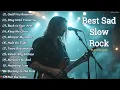 Download Lagu BEST EMOTIONAL SLOW ROCK PLAYLIST 2025 💔🔥 | UNTIL YOU REMEMBER