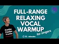 Full Range Relaxing Vocal Warmup for SINGERS