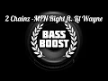 2 Chainz - MFN Right (Remix) ft. Lil Wayne [BASS BOOSTED]
