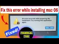 Fix An error occured while preparing the installation Try running this application again on macOS