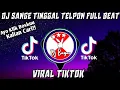 Download Lagu DJ SANGE TINGGAL TELPON FULL BEAT VIRAL TIKTOK | DJ YANG KALIAN CARI🎶🎧 MP3