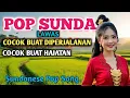 Lagu POP SUNDA LAWAS PALING SEDIH 🎵 SAMBIL MENIKMATI SUASANA SORE HARI ♥️ COCOK UNTUK DIPERJALANAN 