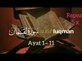 Download Lagu Surah Luqman ayat 1-11 [[Repeat 5x]]  --copy paste