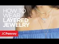 How to Layer Necklaces 3 Ways Latest Jewelry Trends JCPenney
