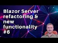 Blazor Server refactoring new functionality live coding