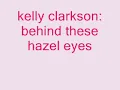 Kelly Clarkson- Behind These Hazel Eyes (lyrics)