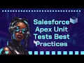 Salesforce Apex Unit Tests Best Practices