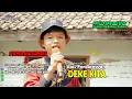 DEKE KITA VOC.FERDIANSYAH  || SINGA DANGDUT  PUTRA BALADHIKA 2 || KEDOKANGABUS 29 AGUSTUS2022