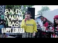 Download Lagu balik kanan wae happy asmara new kendedes