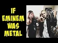 Download Lagu If Eminem was metal