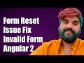 Angular 2 Form Reset Issue Why Form Becomes Invalid After form reset