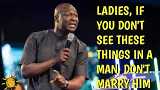 ladies if you dont see these things in a man dont marry him apostle joshua selman