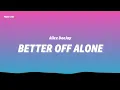 Alice Deejay - Better Off Alone (Lyrics)