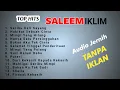 Download Lagu Full Album Saleem Iklim Malaysia - Lagu Malaysia Lama Populer l Tanpa Iklan
