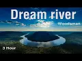 Download Lagu Dream River by Woodsman (3 hour)