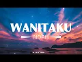 Download Lagu NOAH – Wanitaku (Official Lyric Video)