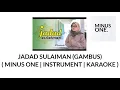 JADAD SULAIMAN - GAMBUS ( MINUS ONE , INSTRUMENT , KARAOKE )