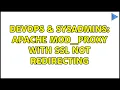 DevOps SysAdmins Apache mod - proxy with SSL not redirecting