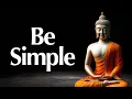Why Simplicity is Power Unlock Peace and Clarity Through Buddhist Wisdom