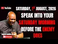 1ST AUGUST 2026 START YOUR SATURDAY WITH POWERFUL EARLY MORNING PRAYERS APOSTLE JOSHUA SELMAN