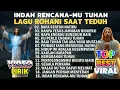Download Lagu KUMPULAN LAGU ROHANI SAAT TEDUH TERBAIK 2025 - INDAH RENCANAMU TUHAN