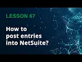 Posting Journal Entries in NetSuite Made Simple - Lesson 67