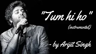 tum hi ho aashiqui 2 arijit singh instrumental with lyrics hd heart touching