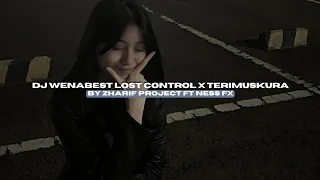 dj wenabest lost control x terimuskura by zharif project ft ness fx viral tiktok mengkanee