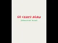 Download Lagu GO CRAZY AGAIN (redricepapi blend)