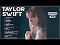 Download Lagu Taylor Swift Greatest Hits Full Album 2023 2024 - Taylor Swift Best Songs Playlist 2023 2024