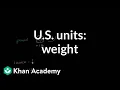 U S customary units weight 4th grade Khan Academy