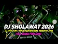 Lagu DJ SHOLAWAT FULL ALBUM 2026 FULL BASS PANJANG MIDDLE TASSO NROTOK NULUP