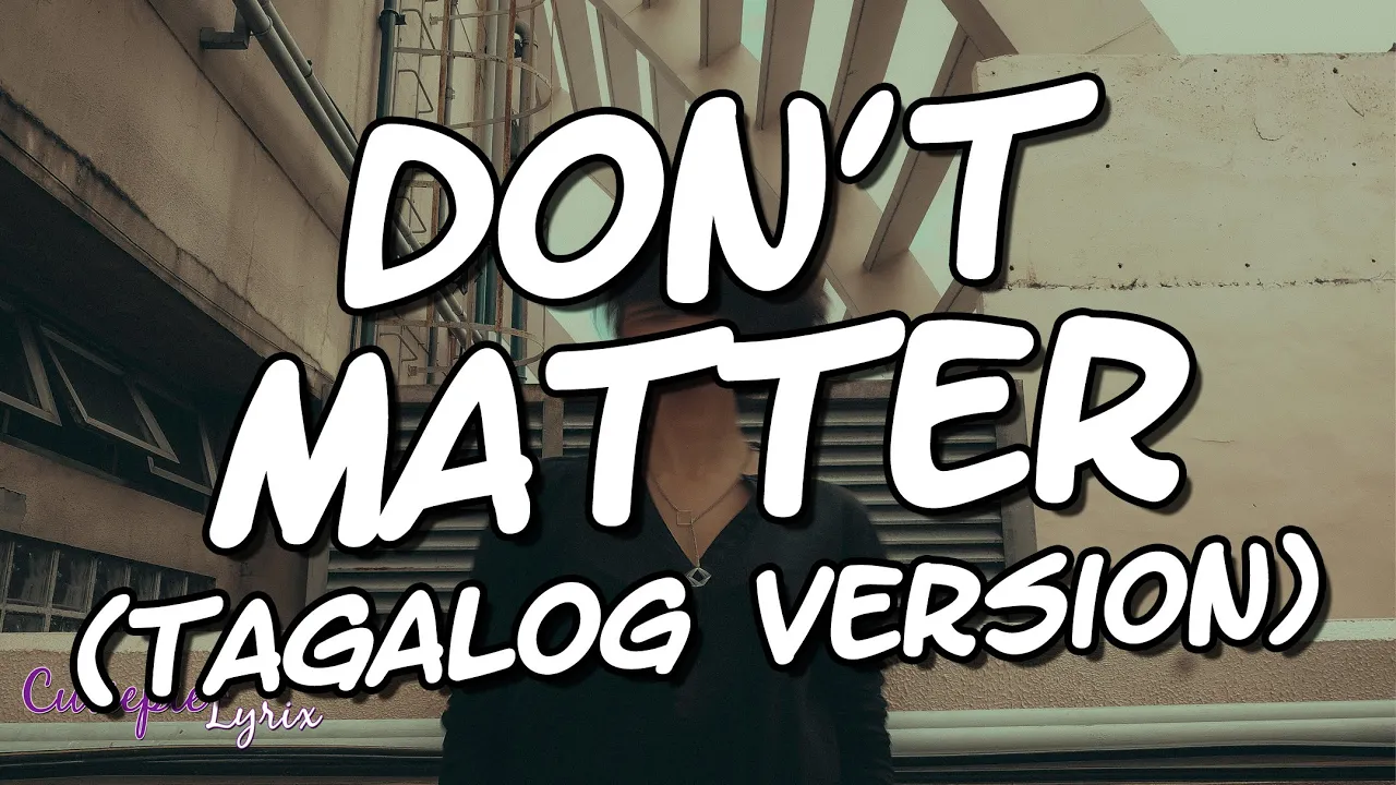 DON'T MATTER (Tagalog Version) Lyrics - RJ Peralta | Cutiepie Lyrix