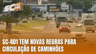 SC-401 passa a ter novas regras para circulação de caminhões