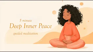 Deep Inner Peace ~ 5 Minute Meditation