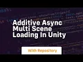 additive async multi scene loading in unity