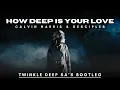 Download Lagu Calvin Harris \u0026 Desciples- How Deep Is Your Love (Twinkle Deep SA's Deep House Bootleg)
