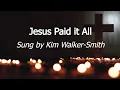 Download Lagu Jesus Paid it All [Lyric Video] Kim Walker-Smith