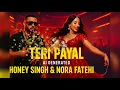 Teri Payal – AI Song Inspired by Honey Singh & Nora | Viral Club Anthem #HoneySinghVibes #NoraFatehi
