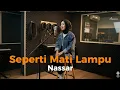 Lagu NASSAR - SEPERTI MATI LAMPU  | Reggae Cover by Ameera